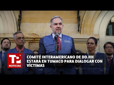 Comité Interamericano de DD.HH estará en Tumaco para dialogar con víctimas  |23.04.2024| TPNoticias