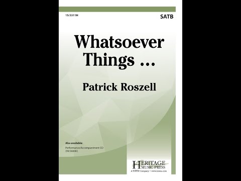 Whatsoever Things... (SATB) - Patrick Roszell