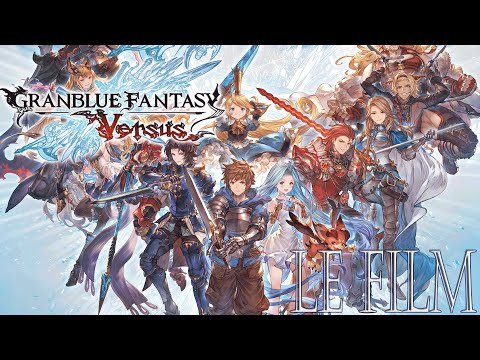Granblue Fantasy Versus - Film Complet - HD -VOSTFR (Non commenté)