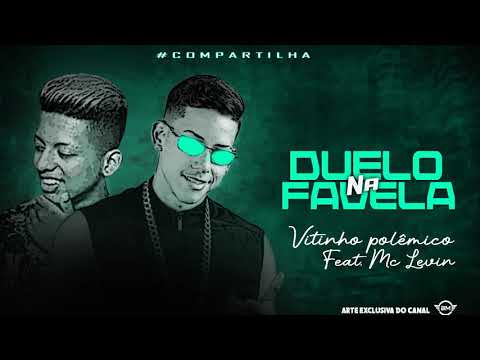 MC VITINHO POLÊMICO Feat. MC LEVIN - DUELO NA FAVELA