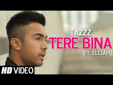 Tere Bina | TaZzZ Ft. Elijah | Official Music Video