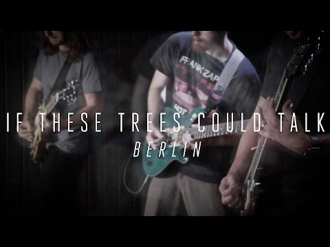 If These Trees Could Talk - Berlin (OFFICIAL VIDEO)