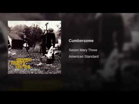 Cumbersome - Seven Mary Three