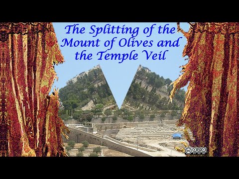 The Splitting of the Mount of Olives and the Temple Veil