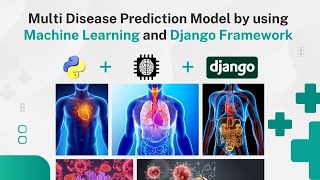 Multi Disease Prediction Model by using Machine Learning and Django Framework