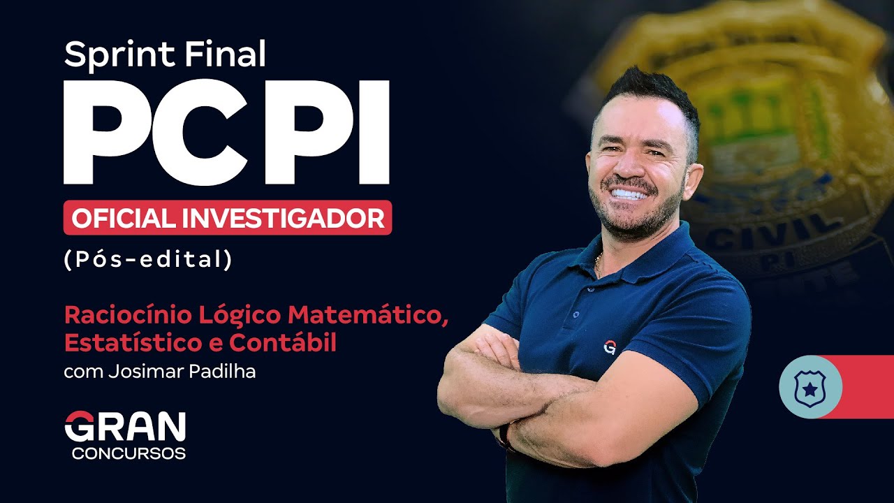 Sprint Final PC PI - Oficial Investigador - Raciocínio Lógico Matemático com Josimar Padilha