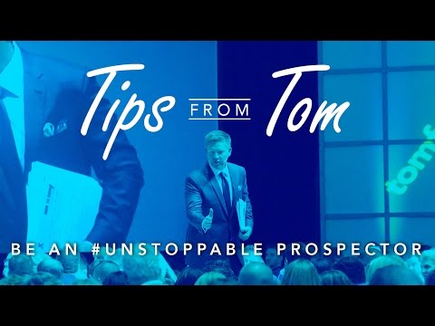 Be An #Unstoppable Prospector | Tips From Tom