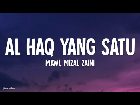 Mawi, Mizal Zaini - Al Haq Yang Satu (Lirik)
