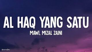 Download lagu Mawi, Mizal Zaini - Al Haq Yang Satu (Lirik) mp3