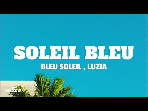 Bleu Soleil x Luzia - Soleil Bleu (Letra/Lyrics)