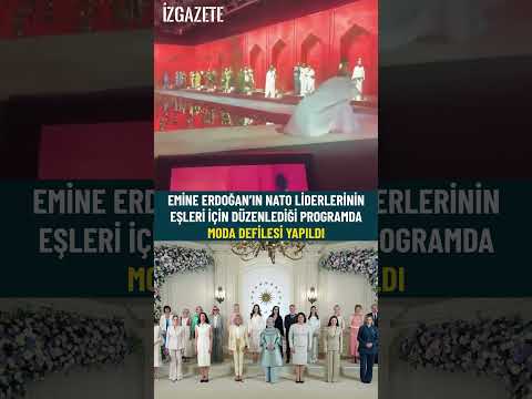 Emine Erdoğan’ın NATO liderlerinin eşleri için düzenlediği programda moda defilesi yapıldı #nato