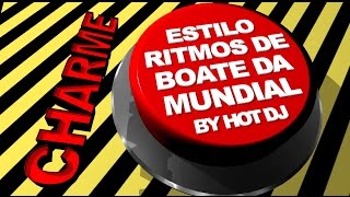CHARME ESTILO RITMOS DE BOATE DA MUNDIAL (HOT DJ)