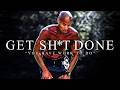 GET UP AND GET SH*T DONE - Best Motivational Video Speeches Compilation