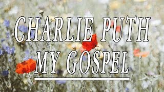 My Gospel - Charlie Puth (Lyrics)