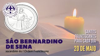 [20/05 | São Bernardino de Sena | Franciscanos Conventuais]