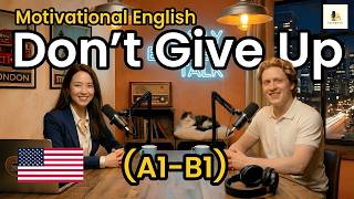 Don't Give Up | Motivational English for Beginners | A1–B1