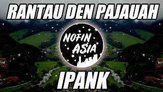 Download lagu DJ RANTAU DEN  PAJAUAH - LAGU MINANG | NOFIN ASIA REMIX FULL BASS TERBARU 2023 mp3