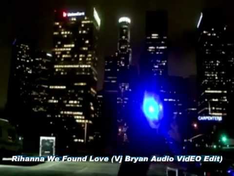 Rihanna WE FOUND  LOVE (Vj Bryan Audio Video Remix)130 bpm.mp4