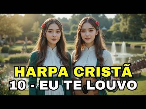 EU TE LOUVO - 10 - HARPA CRISTÃ