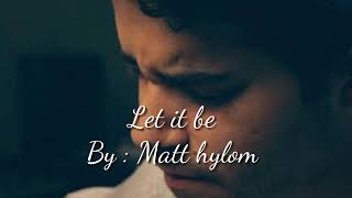 Download lagu Let it be By:Matt hylom (acoustic) mp3