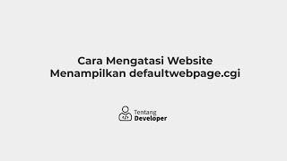 Cara mengatasi Website menampilkan defaultwebpage.cgi