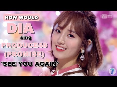 How Would DIA Sing PRODUCE48 'SEE YOU AGAIN' (Line Distribution)