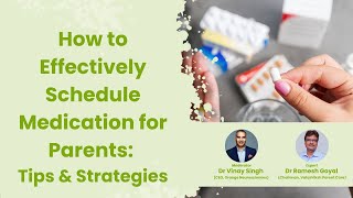 How to Effectively Schedule Medication for Parents: Tips & Strategies | Dr Ramesh Goyal |Parent Care