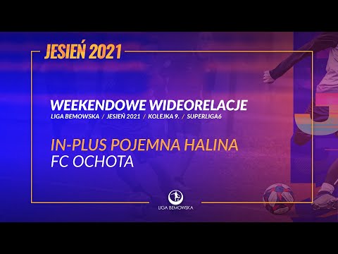 LIGA BEMOWSKA / JESIEŃ 2021 / IN-PLUS POJEMNA HALINA - FC OCHOTA
