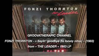 FONZI THORNTON - "Sayin' goodbye (to lonely nites)".(1983)