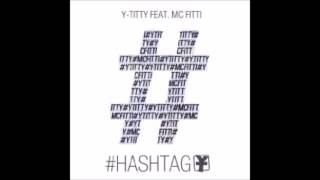 #Hashtag - Y-Titty feat. MC Fitti