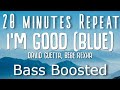 David Guetta Bebe Rexha I M Good Blue Bass Boosted Im Good Song 20 Minutes Repeat