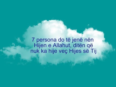 7 persona do të jenë nën Hijen e Allahut, ditën që nuk ka hije veç Hijes së Tij