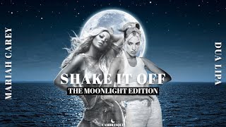 Mariah Carey x Dua Lipa - Shake It Off (Moonlight Edition Remix)