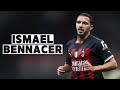 Ismael Bennacer | Skills and Goals | Highlights