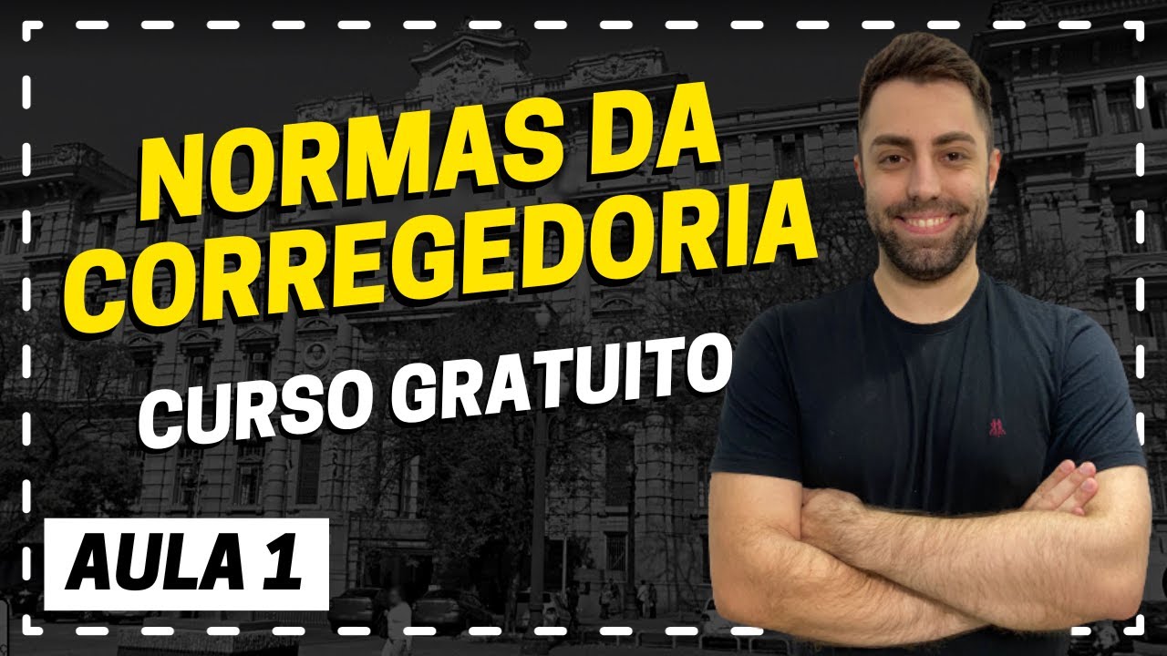 NORMAS DA CORREGEDORIA - Concurso TJ SP Escrevente | AULA 1