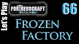 FortressCraft Evolved : Frozen Factory - Ep 66 Impromptu Charge