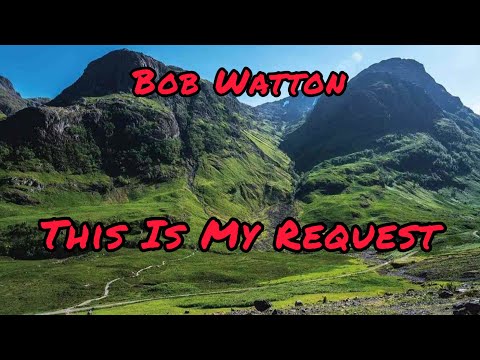 Bob Watton - This Is My Request