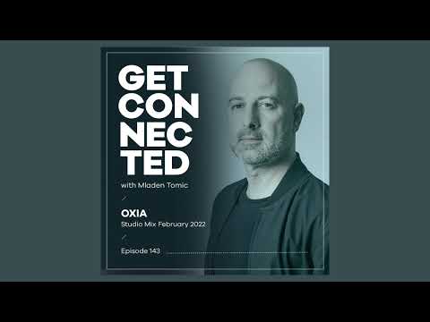 Get Connected with Mladen Tomic - 143 - Guest Mix By OXIA