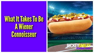 What It Takes To Be A Wiener Connoisseur