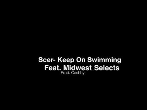 Scer- Daily 16 Day #200 "Keep On Swimming" (Feat. Midwest Selects) (Prod. Cashby)