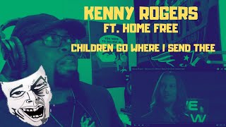 Kenny Rogers - Children, Go Where I Send Thee (feat. Home Free)- REACTION VIDEO