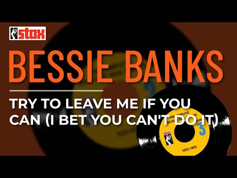 Bessie Banks - Try To Leave Me If You Can (I Bet You Can't Do It) (Official Audio)