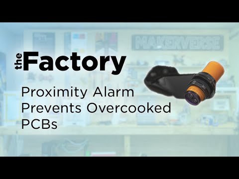 The Factory | Prevent Overcooked PCBs With a Proximity Alarm