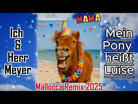 Ich & Herr Meyer - Mein Pony heißt Luise Mallorca Remix 2025 