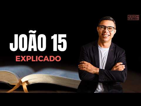 João 15 Estudo: CHAMADOS Para FRUTIFICAR (Bíblia Explicada)