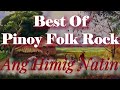 Himig Natin || Best Of Pinoy Folk Rock