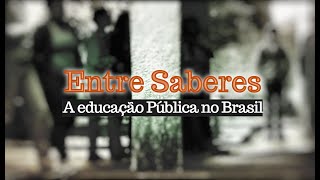 Entre Saberes - A educação pública no Brasil (2013) - Documentário Completo