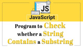 Program to Check whether a String Contains a Substring  in Javascript