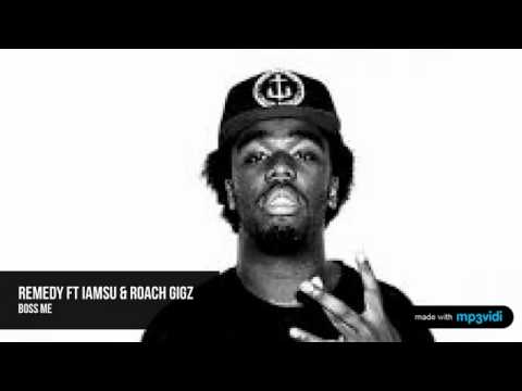 Boss Me - Remedy Ft Iamsu & Roach gigz