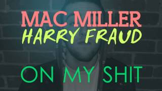 Mac Miller - On My Shit (Prod. Harry Fraud)